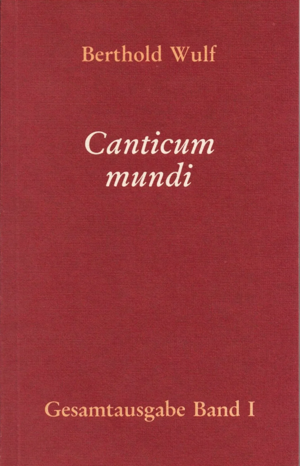 Berthold Wulf - I Canticum Mundi